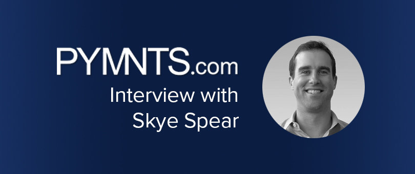 PYMNTS Interview with Skye Spear