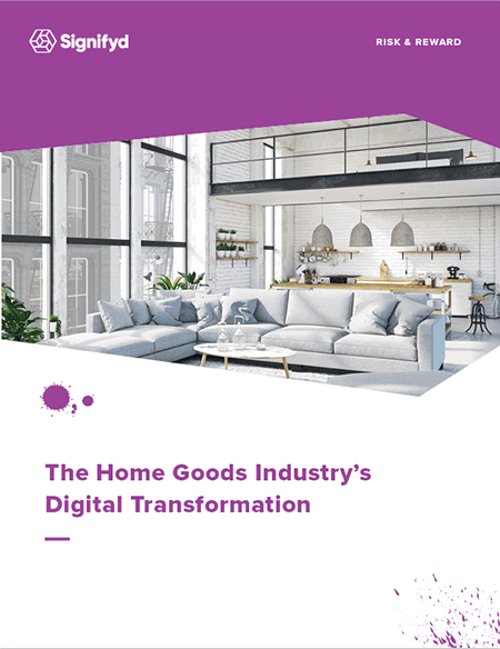 Risk & Reward: The Home Goods Industry’s Digital Transformation
