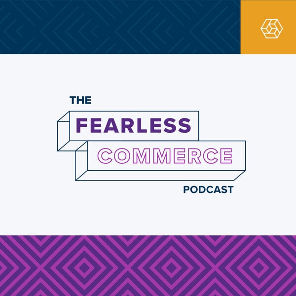 The Fearless Commerce Podcast